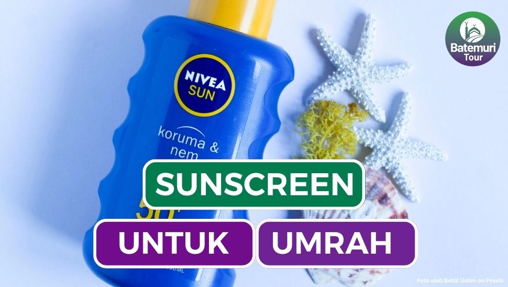 10 Rekomendasi Sunscreen Untuk Umrah di Tanah Suci